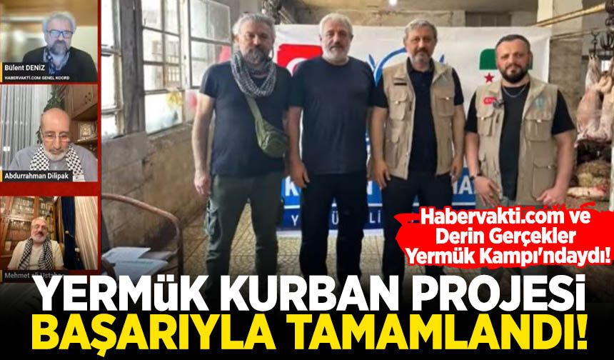 Yermük Kurban Projesi başarıyla tamamlandı! Habervakti.com ve Derin Gerçekler, Yermük Kampı'ndaydı!