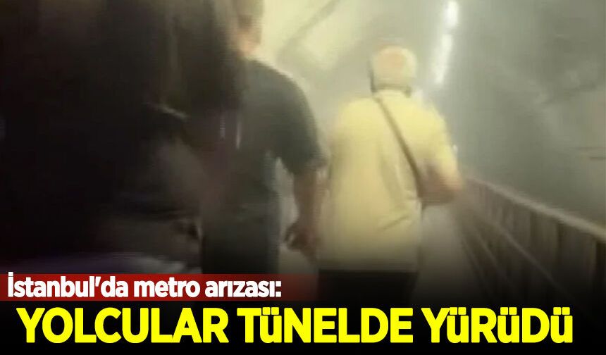 İstanbul'da metro arızası: Yolcular tünelde yürümek zorunda kaldılar