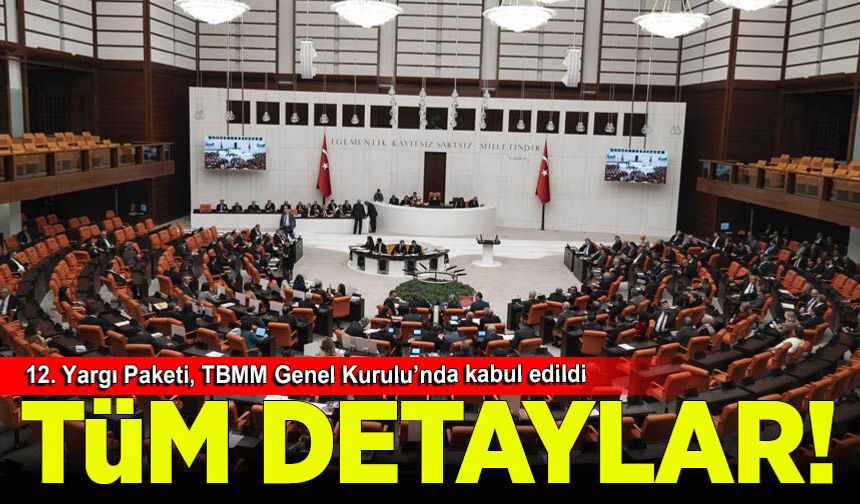 12. Yargı Paketi, TBMM Genel Kurulu’nda kabul edildi