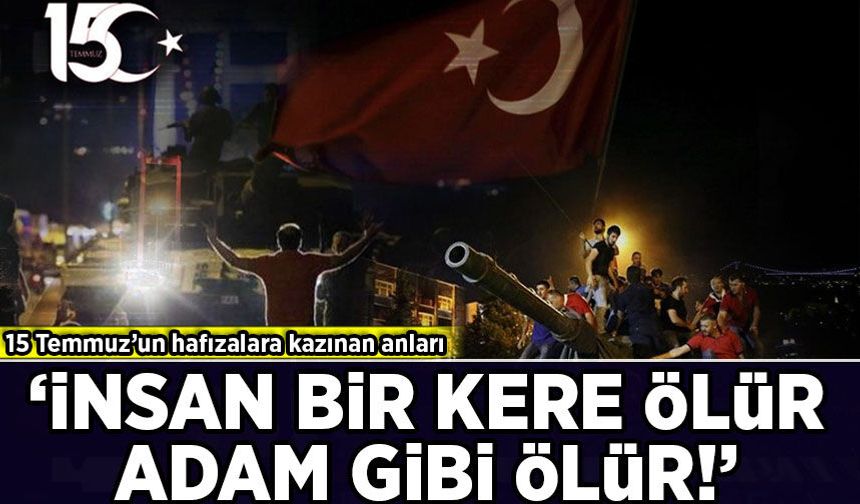 15 Temmuz'un 10. yılında tarihe geçen kahramanlıklar yeniden gündemde