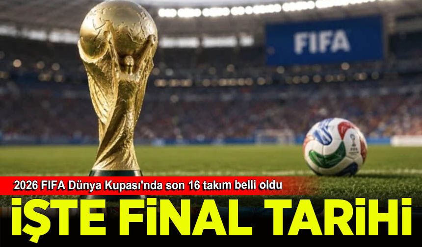 2026 FIFA Dünya Kupası'nda son 16 takım belli oldu