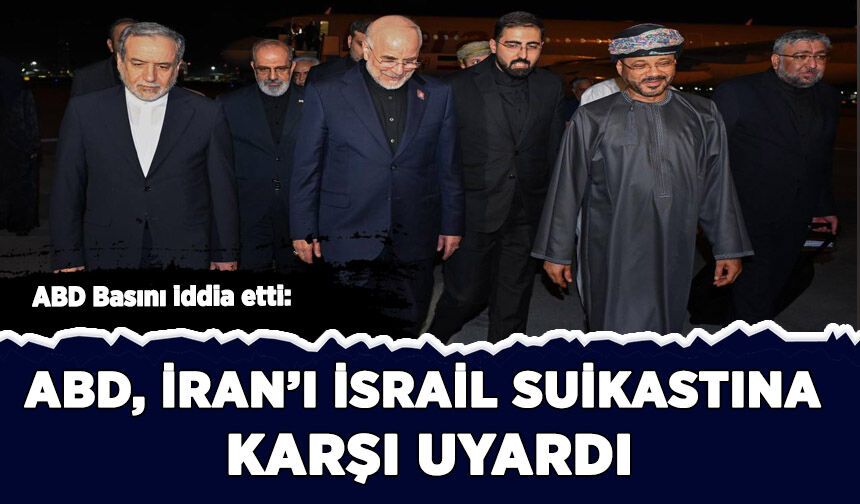 ABD, İran'ı İsrail'in üst düzey isimlere yönelik suikast konusunda uyardı