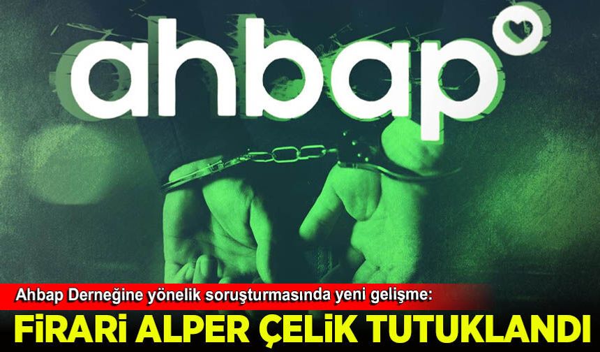 Ahbap Derneğine yönelik soruşturmada Alper Çelik tutuklandı