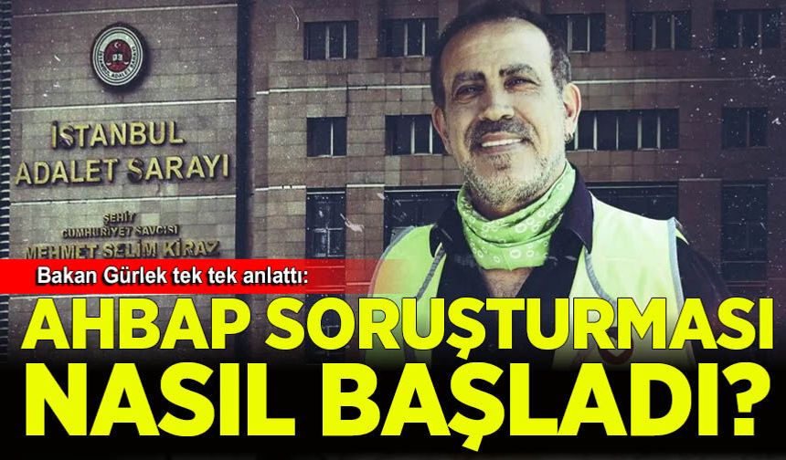 Adalet Bakanı Akın Gürlek: Ahbap soruşturması genişleyebilir