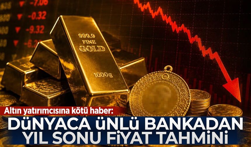 Altın yatırımcısına kötü haber: Dünyaca ünlü bankadan yıl sonu fiyat tahmini
