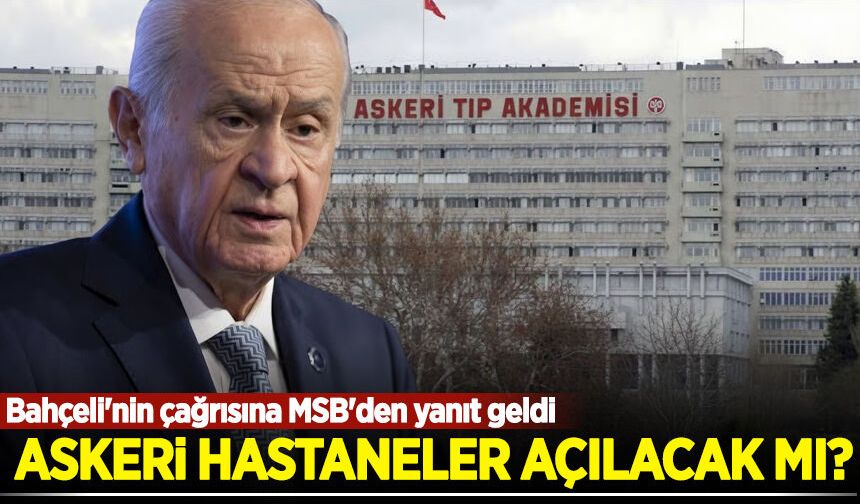 Askeri hastaneler açılacak mı? Bahçeli'nin çağrısına MSB'den yanıt geldi