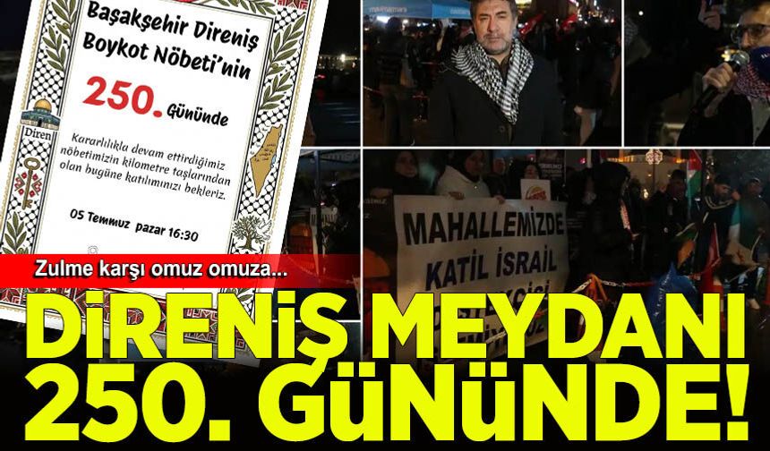 Başakşehir'de Direniş Meydanı 250. Gününde...