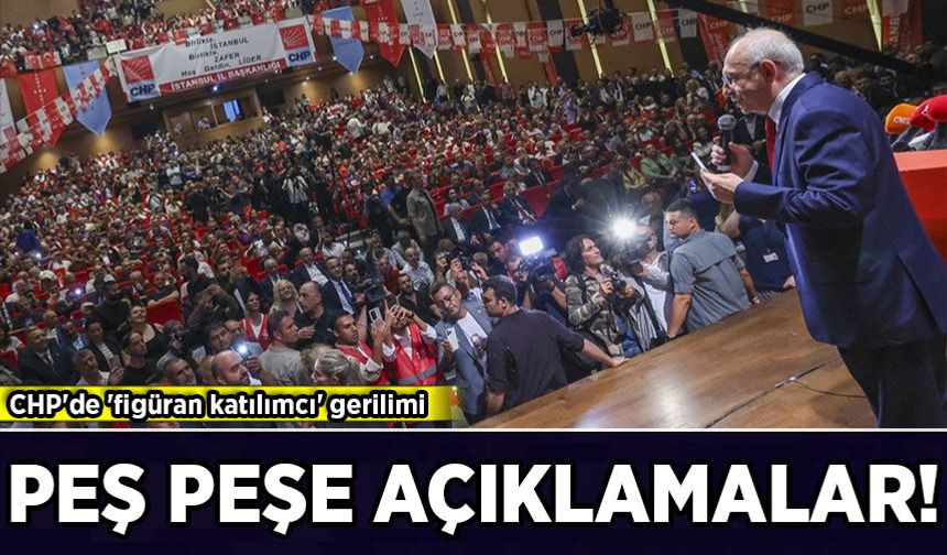 CHP'de 'figüran katılımcı' gerilimi: Peş peşe sert açıklamalar!