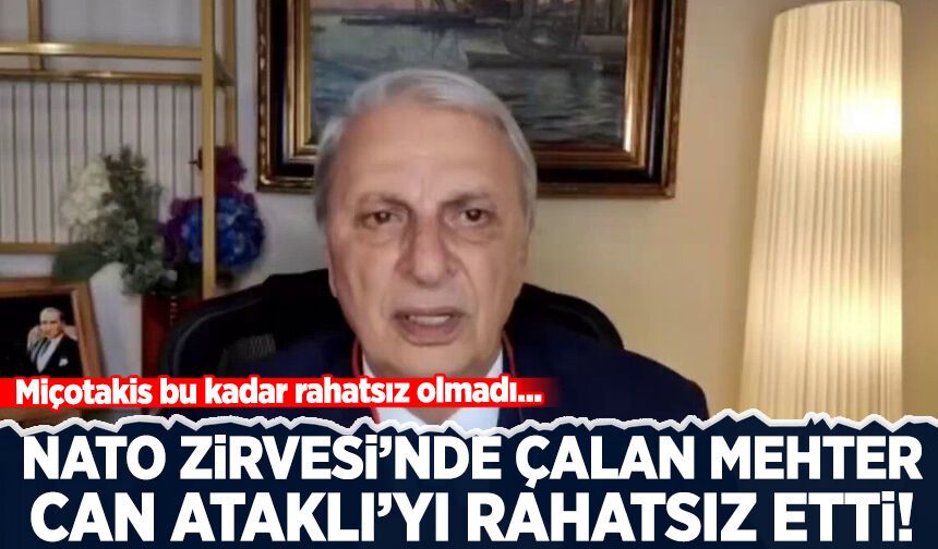 NATO Zirvesi'nde çalan Mehter Marşı Can Ataklıyı rahatsız etti!