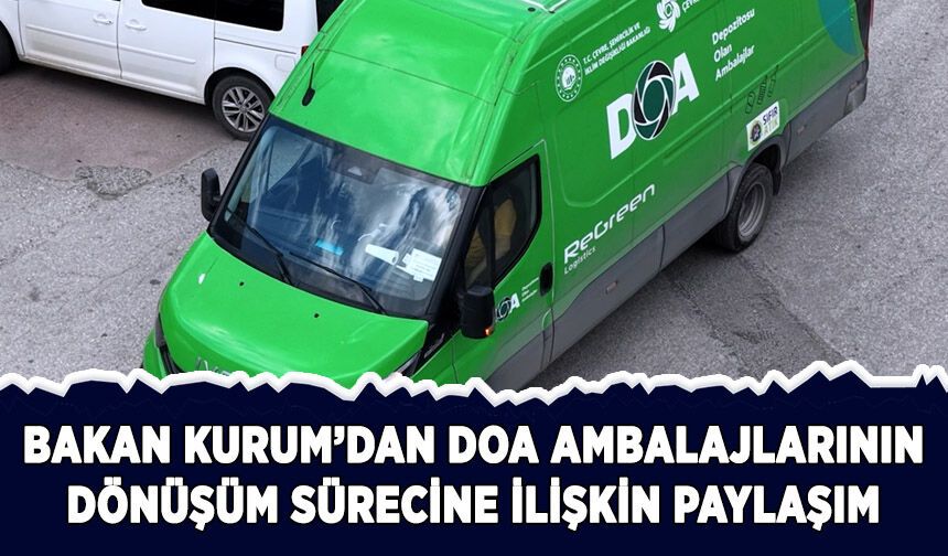 Bakan Kurum'dan DOA ambalajlarının dönüşüm sürecine ilişkin paylaşım