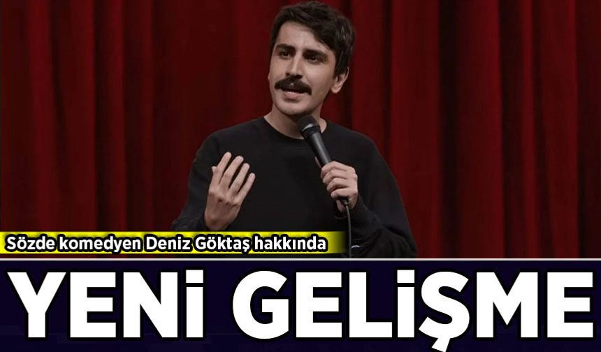 Sözde komedyen Deniz Göktaş hakkında yeni gelişme!