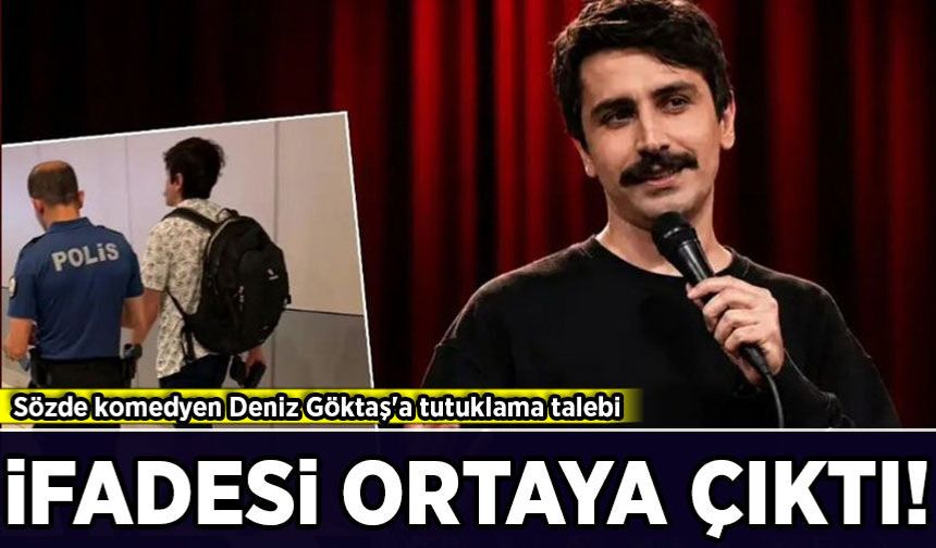 Sözde komedyen Deniz Göktaş'a tutuklama talebi: İfadesi ortaya çıktı!
