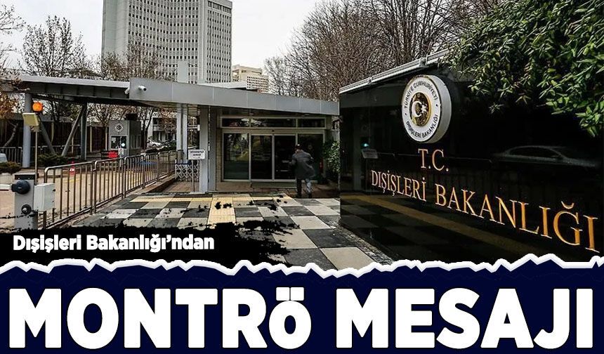 Dışişleri Bakanlığı'ndan Montrö mesajı!