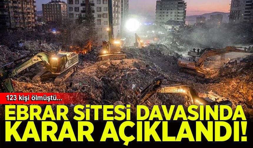 123 kişinin öldüğü Ebrar Sitesi G Blok'a ilişkin davada karar