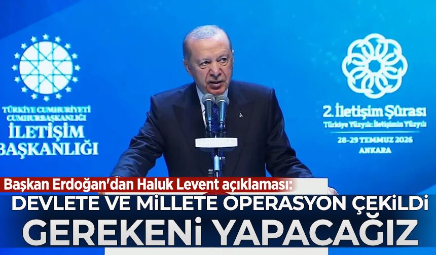 Başkan Erdoğan'dan Haluk Levent açıklaması: Devlete ve millete operasyon çekildi, gerekeni yapacağız