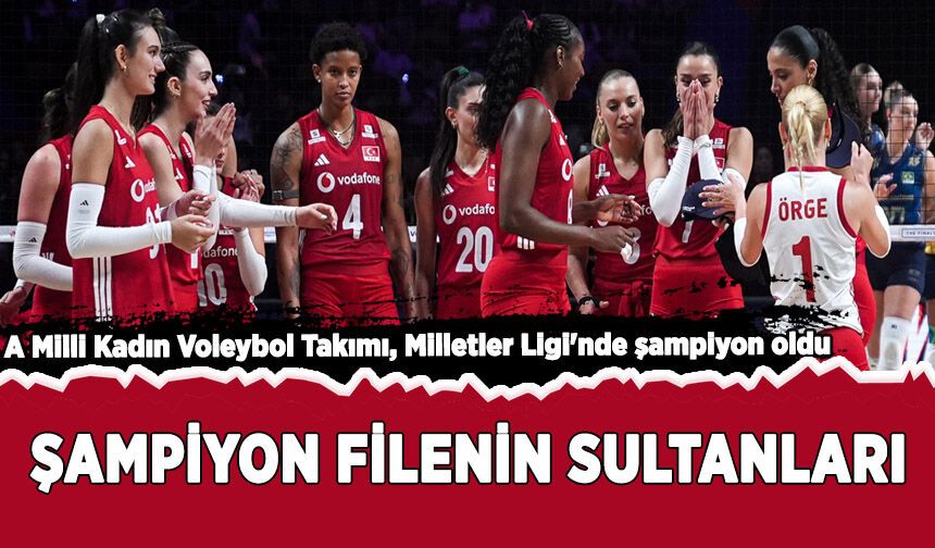 A Milli Kadın Voleybol Takımı, Milletler Ligi'nde şampiyon oldu