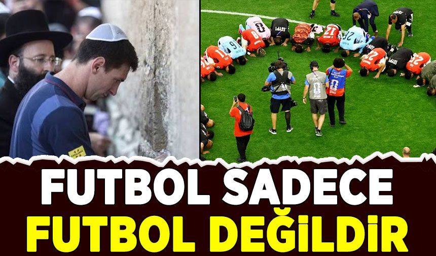 Futbol sadece futbol değildir