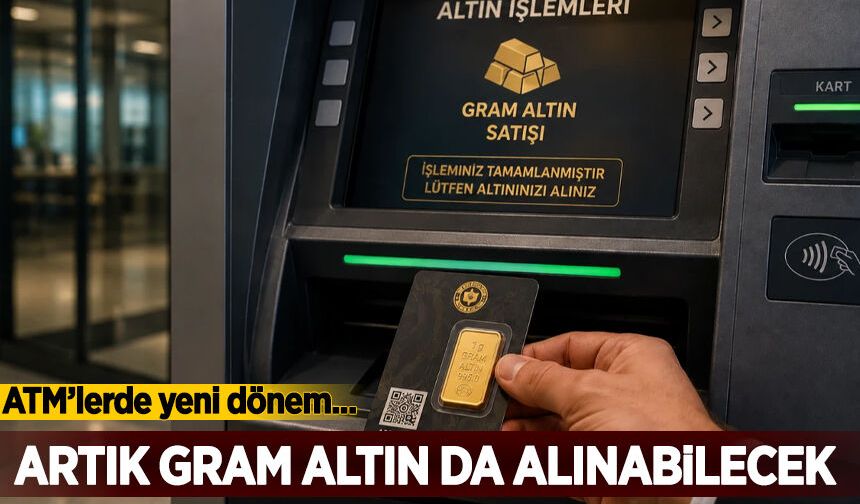 ATM'lerde yeni dönem başladı: Artık gram altın da alınabilecek
