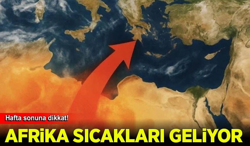 Türkiye, hafta sonu Afrika sıcaklıklarının etkisi altına girecek