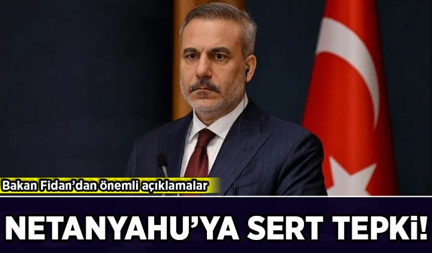Bakan Fidan'dan önemli açıklamalar: Netanyahu soykırımı ve yıkımı destekliyor