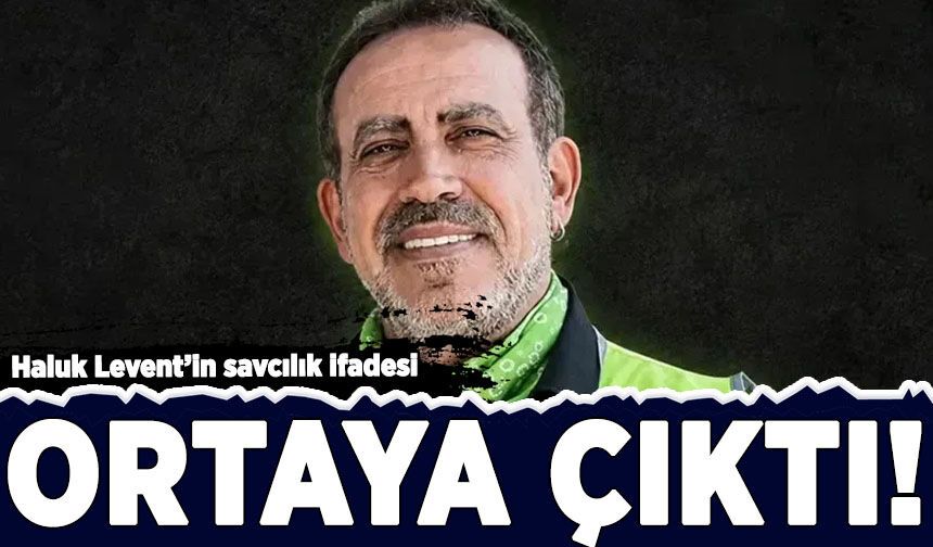 Haluk Levent’in savcılık ifadesi ortaya çıktı!