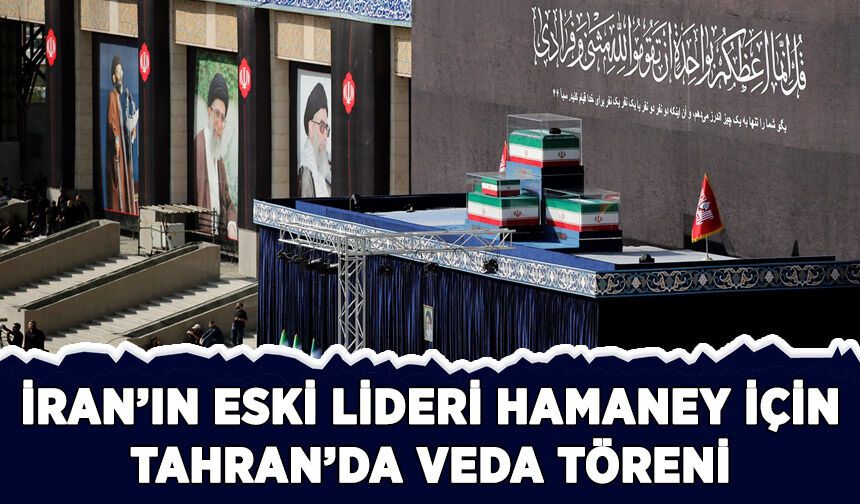 İran’ın eski lideri Hamaney için Tahran'da veda töreni