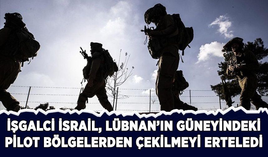 İsrail, Lübnan'dan çekilmeyi erteleme kararı aldı