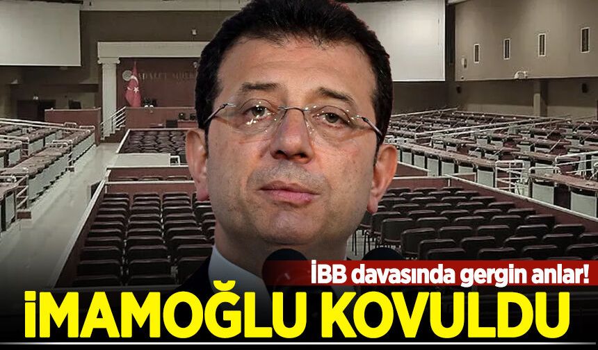 İBB davasında gergin anlar: İmamoğlu o sözlerin ardından salondan kovuldu!