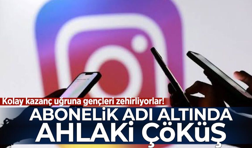 Kolay kazanç uğruna gençleri zehirliyorlar!  ’Abonelik’ adı altında ahlaki çöküş!