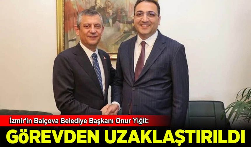 İzmir'in Balçova Belediye Başkanı Onur Yiğit görevden uzaklaştırıldı