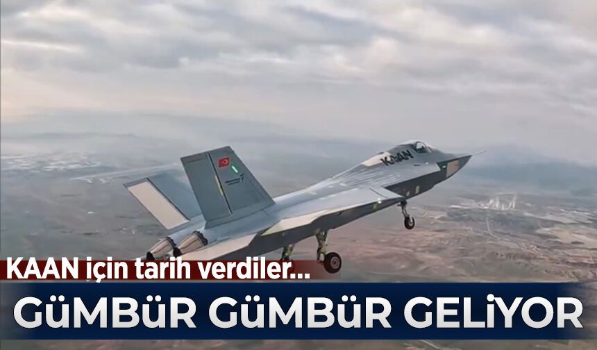 KAAN için tarih verdiler: Gümbür gümbür geliyor!