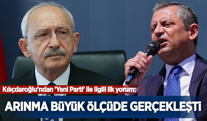 Kılıçdaroğlu'ndan 'Yeni Parti' ile ilgili ilk yorum: Çok şükür...