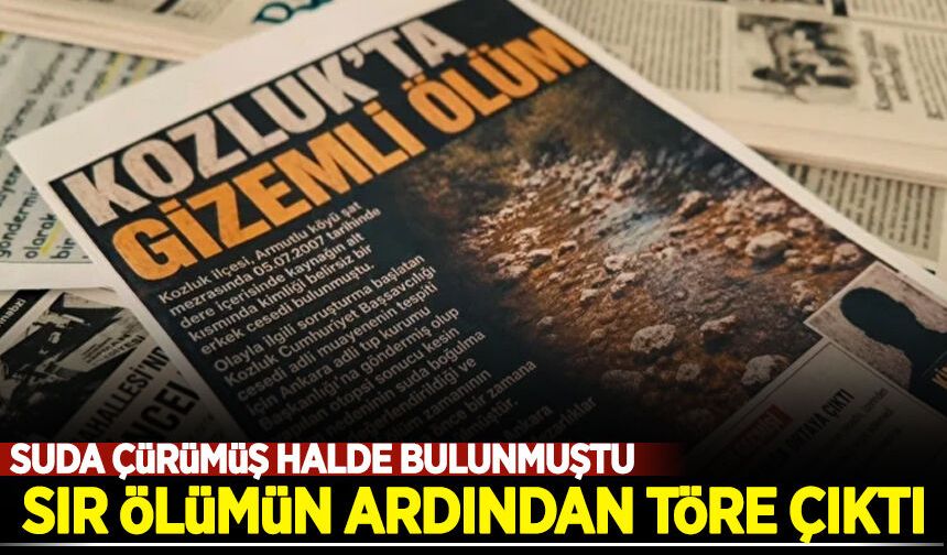 19 yıllık töre cinayeti çözüldü: Suda çürümüş halde bulunmuştu