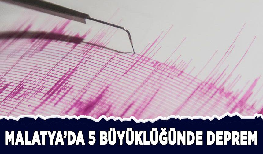 Malatya'da 5 büyüklüğünde deprem