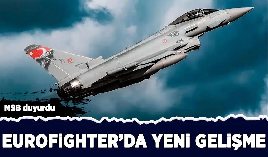 MSB duyurdu: Eurofighter'da yeni gelişme