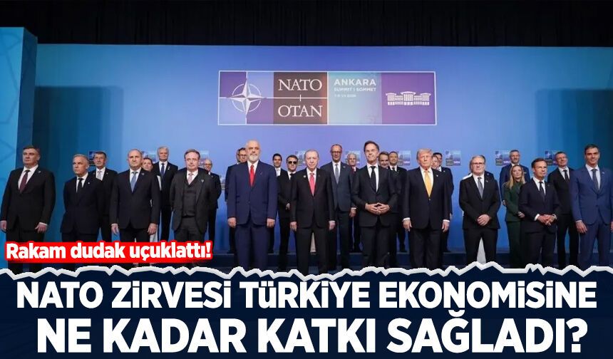 NATO Zirvesi Türkiye ekonomisine ne kadar katkı sağladı?