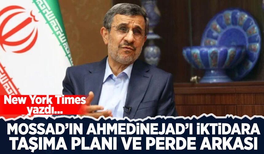 Mossad’ın Ahmedinejad’ı iktidara taşıma planı ve perde arkası