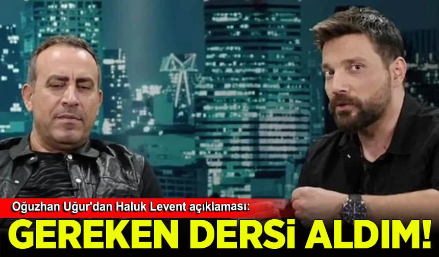 Oğuzhan Uğur'dan Haluk Levent açıklaması: Gereken dersi aldım