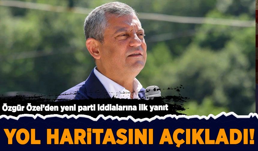 Özgür Özel yol haritasını açıkladı: Yeni parti iddialarına ilk yanıt!
