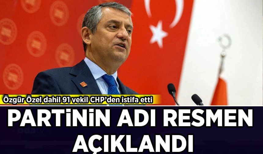 Özgür Özel dahil 91 vekil CHP'den istifa etti: Yeni parti kuruluyor