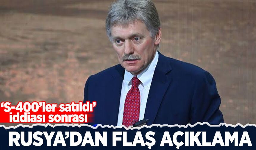 "Türkiye S-400'leri sattı" iddiası sonrası Rusya'dan flaş açıklama