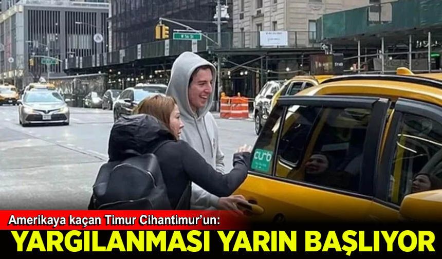 Timur Cihantimur'un yargılanması yarın başlıyor