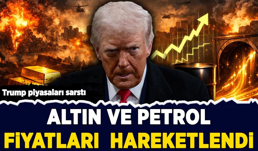 Trump piyasaları sarstı: Altın ve petrol fiyatları hareketlendi