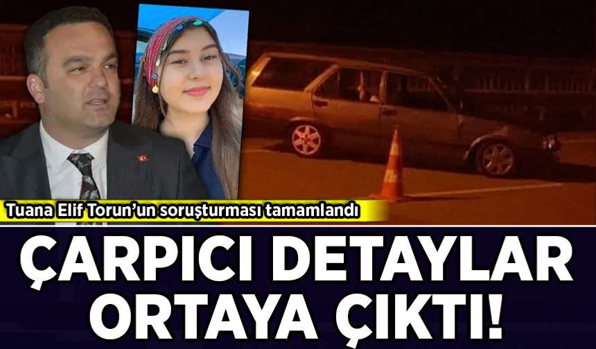 Tuana Elif Torun’un ölümüne ilişkin soruşturma tamamlandı