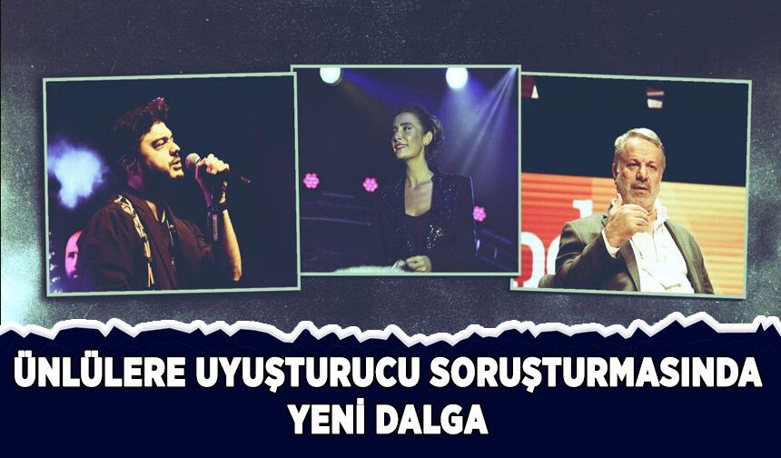 Ünlülere uyuşturucu soruşturması: 25 gözaltı kararı