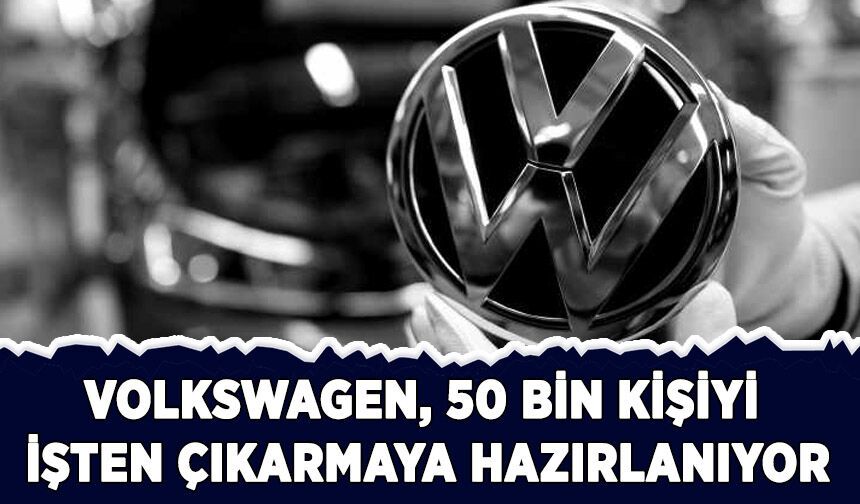 Volkswagen 50 bin kişiyi daha işten çıkarmayı değerlendiriyor