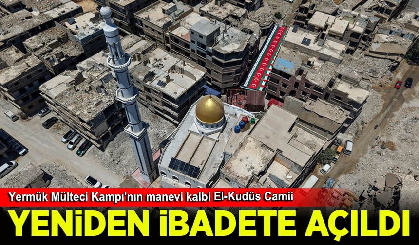 İsmail Beheşti duyurdu: Yermük, El-Kudüs Camii İbadete Açıldı