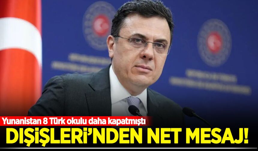 Yunanistan 8 Türk okulu daha kapatmıştı: Dışişleri'nden net mesaj!