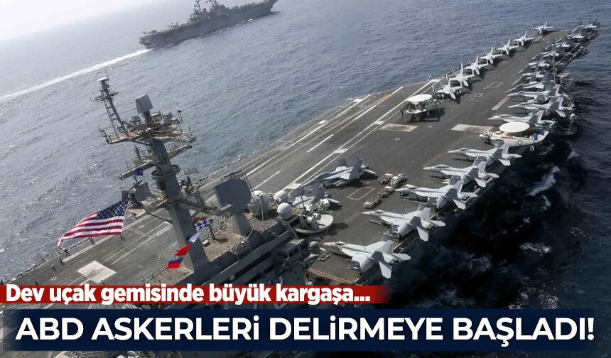Dev uçak gemisinde büyük kargaşa: ABD askerleri delirmeye başladı!