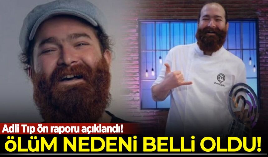 MasterChef şampiyonu Eren Kaşıkçı'nın ölüm nedeni belli oldu